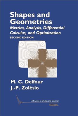 Delfour M.C., Zolesio J.R. Shapes and Geometries: Analysis, Differential Calculus, and Optimization
