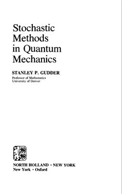 Gudder S.P. Stochastic Methods in Quantum Mechanics