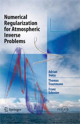 Doicu A., Trautmann T., Schreier F. Numerical Regularization for Atmospheric Inverse Problems