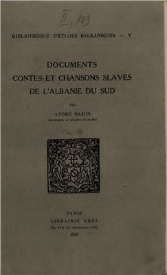 Mazon Andr?. Documents contes et chansons Slaves de l’Albanie du Sud