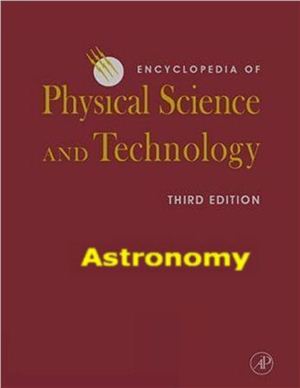 Meyers R.A. (ed.) Encyclopedia of Physical Science and Technology, 3rd Edition, 18 volume set. Astronomy
