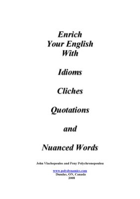 Vlachopoulos John, Polychronopoulou Peny. Enrich Your English with Idioms Cliches and Nuanced Words