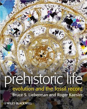 Lieberman Bruce S., Kaesler Roger. Prehistoric life: Evolution and the Fossil record