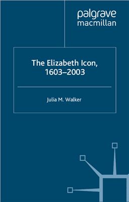Walker J.M. The Elizabeth Icon, 1603-2003