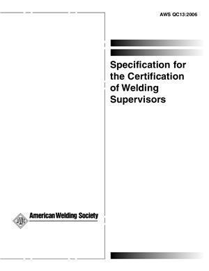 AWS QC13: 2006 Specification for the Certification of Welding Supervisors