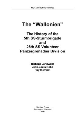 Landwehr Richard, Roba Jean-Louis, Merriam Ray. The Wallonien. The History of the 5th SS-Sturmbrigade and 28th SS Volunteer Panzergrenadier Division