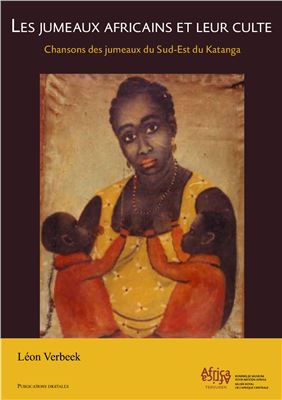 Verbeek L. (ed.) Les jumeaux africains et leur culte. Chansons des jumeaux du Sud-Est du Katanga