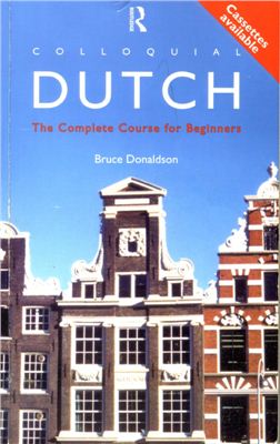 Donaldson Bruce. Colloquial Dutch - The Complete Course for Beginners (Book)