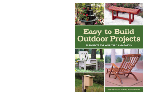 Thiel David. Popular Woodworking. Easy-to-Build Outdoor Projects: 29 Projects for Your Yard and Garden