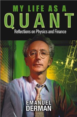 Derman E. My Life as a Quant: Reflections on Physics and Finance