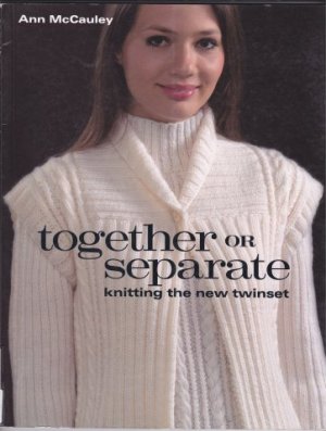 McCauley A. Together or Separate: Knitting the New Twinset