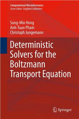 Hong S.M., Pham A.T., Jungemann C. Deterministic Solvers for the Boltzmann Transport Equation