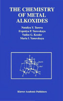 Turova Nataliya Ya., Turevskaya Evgenia P., Kessler Vadim G., Yanovskaya Maria I. The chemistry of metal alkoxides