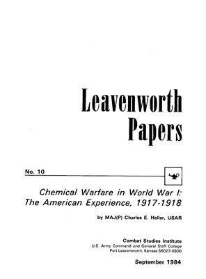 Heller Charles E. Chemical Warfare in World War I: The American Experience, 1917-1918 (Leavenworth Papers No. 10)