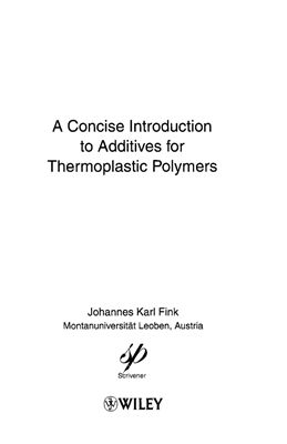 Fink J.K., A Concise Introduction to Additives for Thermoplastic Polymers (Добавки к термопластичным полимерам. Краткое введение)