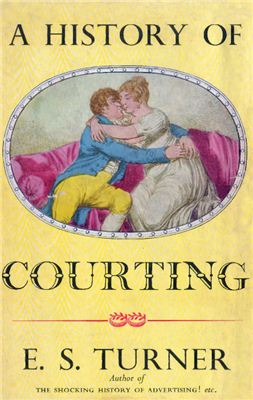 Turner E.S. A History of Courting