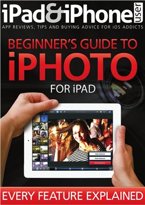 IPad & iPhone User 2012 Спецвыпуск - Beginners Guide to iPhoto