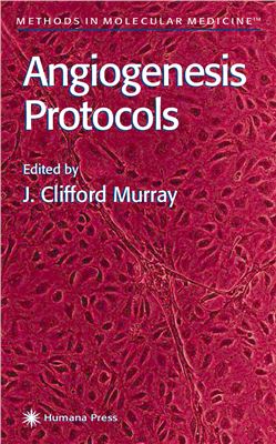 Murray J. Clifford. Angiogenesis Protocols - Methods in Molecular Medicine, Vol. 46