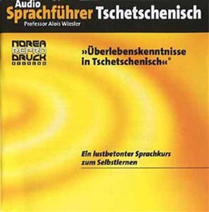 Wiesler A., Akhmadova L. Überlebenskenntnisse in Tschetschenisch. Audio-Sprachführer