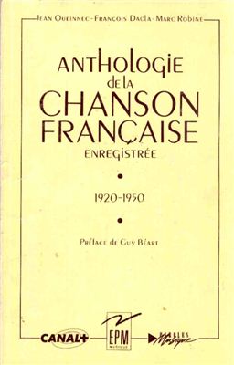 Queinnec J., Dacla F., Robine M. Anthologie de la chanson française enregistrée 1920-1950