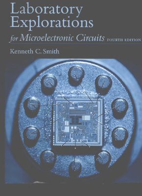 Smith Kenneth C. Laboratory explorations for microelectronic circuits