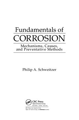 Schweitzer P.A. Fundamentals of corrosion. Mechanisms, causes, and preventative methods