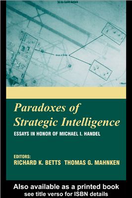 Betts Richard K., Mahnken Thomas G. Paradoxes of strategic intelligence