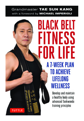 Kang Tae Sun, Federici Andrew J. Federici. Black Belt Fitness for Life. A 7-Week Plan to Achieve Lifelong Wellness