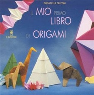 Cecconi Donatella. Il mio primo libro di origami