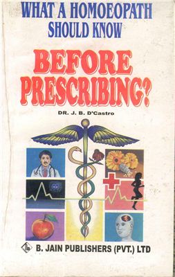 Castro J.B. What a Homoeopath Should Know Before Prescribing