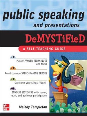 Templeton M. Public Speaking and Presentations Demystified: A Self-Teaching Guide