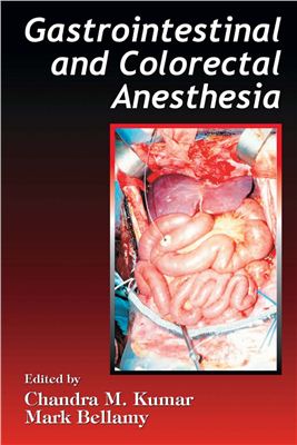 Kumar Chandra M., Bellamy Mark. Gastrointestinal and Colorectal Anesthesia (2007)