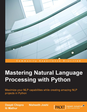 Chopra Deepti, Joshi Nisheeth, Mathur Iti. Mastering Natural Language Processing with Python