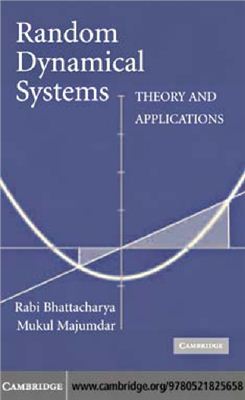 Bhattacharya R., Majumdar M. Random Dynamical Systems: Theory and Applications