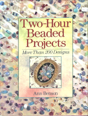 Benson A. Two-Hour Beaded Projects: More Than 200 Designs
