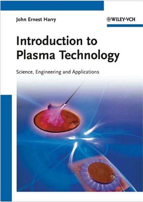 Harry J.E. Introduction to Plasma Technology: Science, Engineering and Applications