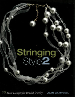 Campbell Jean. Stringing Style 2: 50 more designs for beaded jewelry