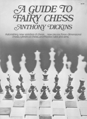 Dickens Anthony. A Guide to Fairy Chess