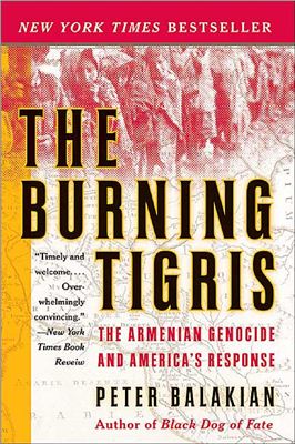 Balakian P. The Burning Tigris: The Armenian Genocide and America's Response