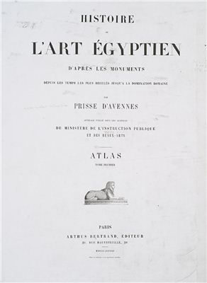 Prisse D'Avennes E. L'Art Egyptien. Tome 1. Architecture