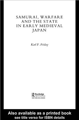 Friday K.F. Samurai, Warfare and the State in Early Medieval Japan