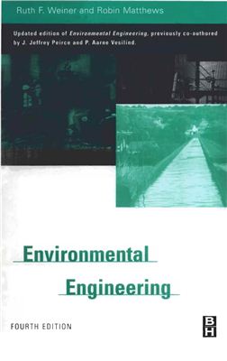 Ruth E Weiner and Robin A. Matthews. Environmental engineering