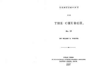 White Ellen. Testimony for the Church No 12. 1867