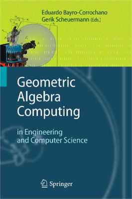 Bayro-Corrochano E., Scheuermann G. Geometric Algebra Computing: in Engineering and Computer Science