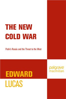 Lucas Edward. The New Cold War