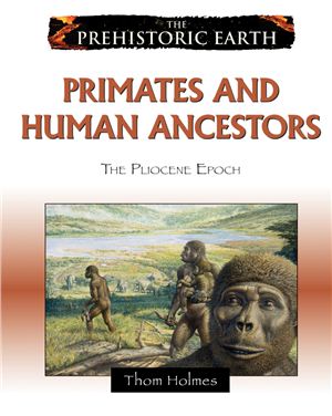 Holmes T. Primates and Human Ancestors: The Pliocene Epoch