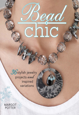 Potter M. Bead chic: 36 Stylish Jewelry Projects and Inspired Variations