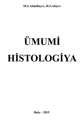 Abdullayev M.S., Abiyev H.S. Ümumi histologiya / Абдуллаев М.С., Абиев Г.С. Общая гистология