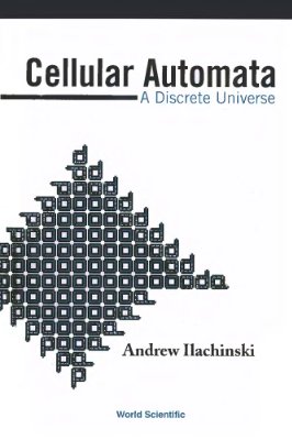 Ilachinski A. Cellular Automata: A Discrete Universe