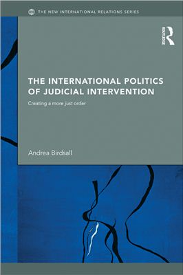 Birdsall Andrea. The International Politics of Judicial Intervention